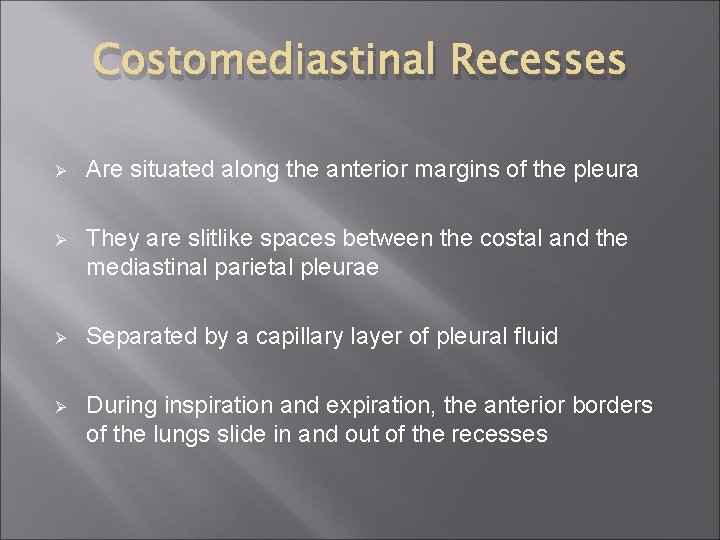 Costomediastinal Recesses Ø Are situated along the anterior margins of the pleura Ø They