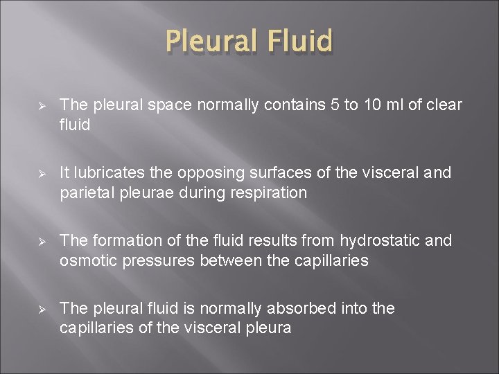 Pleural Fluid Ø The pleural space normally contains 5 to 10 ml of clear