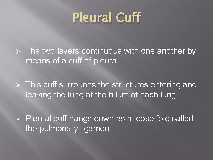 Pleural Cuff Ø The two layers continuous with one another by means of a