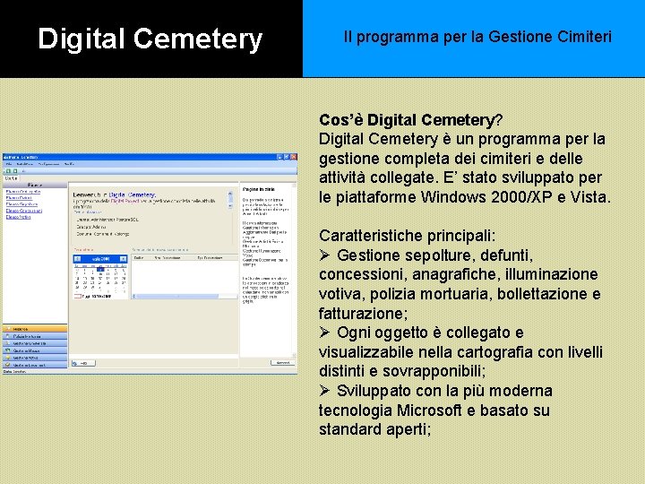 Digital Cemetery Il programma per la Gestione Cimiteri Cos’è Digital Cemetery? Digital Cemetery è Digital Cemetery Il programma per la Gestione Cimiteri Cos’è Digital Cemetery? Digital Cemetery è