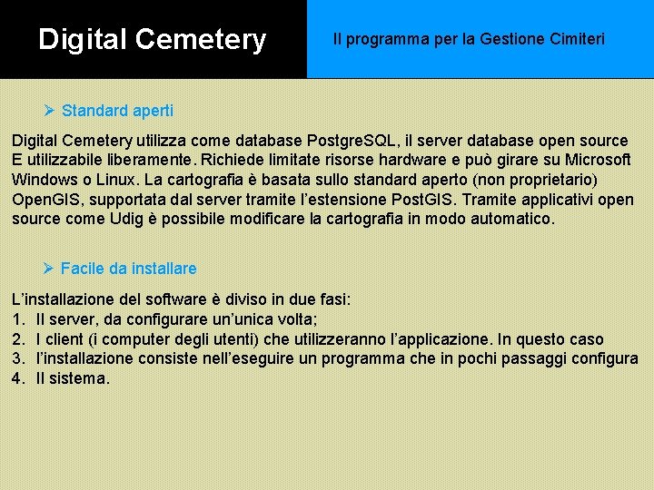 Digital Cemetery Il programma per la Gestione Cimiteri Ø Standard aperti Digital Cemetery utilizza Digital Cemetery Il programma per la Gestione Cimiteri Ø Standard aperti Digital Cemetery utilizza