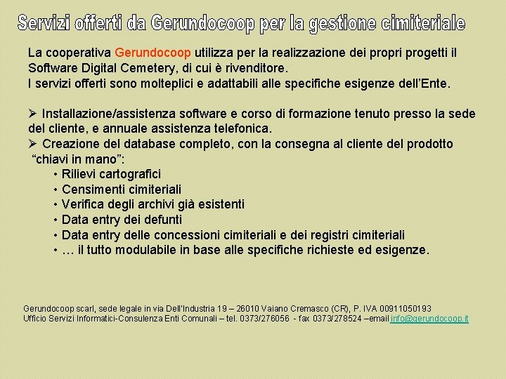La cooperativa Gerundocoop utilizza per la realizzazione dei propri progetti il Software Digital Cemetery, La cooperativa Gerundocoop utilizza per la realizzazione dei propri progetti il Software Digital Cemetery,