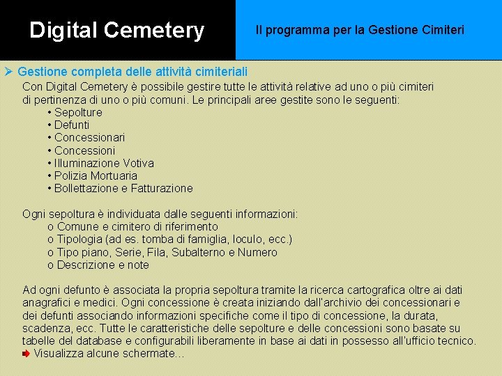 Digital Cemetery Il programma per la Gestione Cimiteri Ø Gestione completa delle attività cimiteriali Digital Cemetery Il programma per la Gestione Cimiteri Ø Gestione completa delle attività cimiteriali