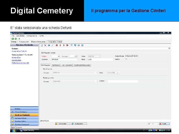 Digital Cemetery E’ stata selezionata una scheda Defunti Il programma per la Gestione Cimiteri Digital Cemetery E’ stata selezionata una scheda Defunti Il programma per la Gestione Cimiteri