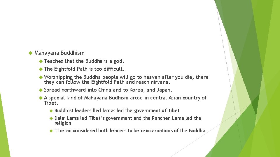  Mahayana Buddhism Teaches The that the Buddha is a god. Eightfold Path is