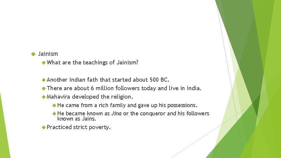  Jainism What are the teachings of Jainism? Another Indian fath that started about