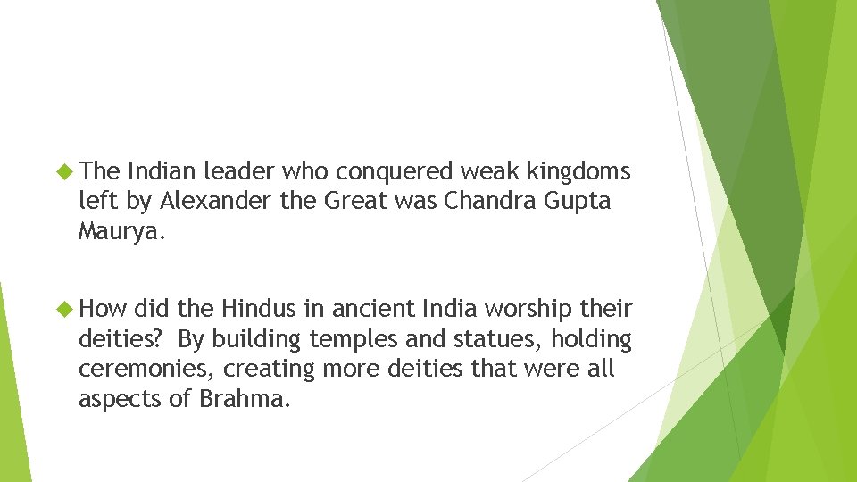  The Indian leader who conquered weak kingdoms left by Alexander the Great was