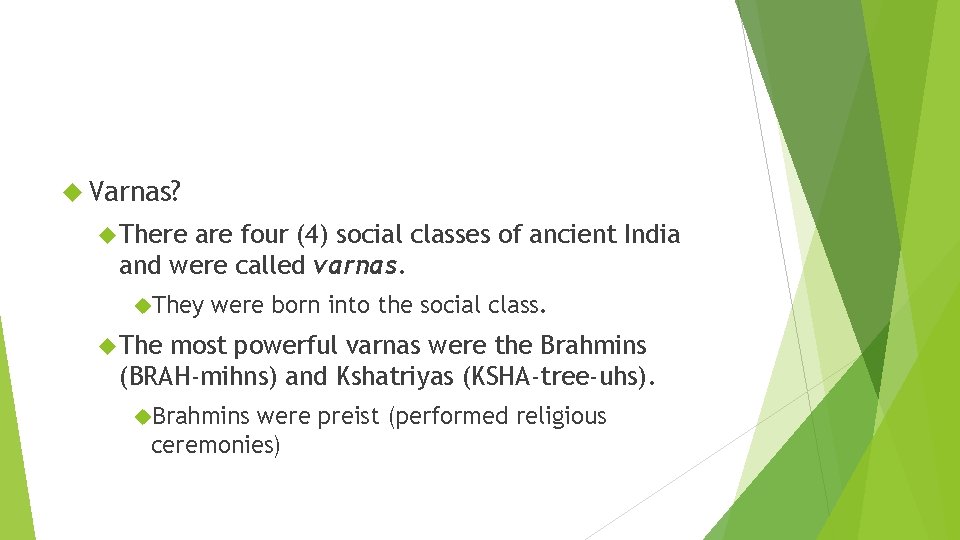  Varnas? There are four (4) social classes of ancient India and were called