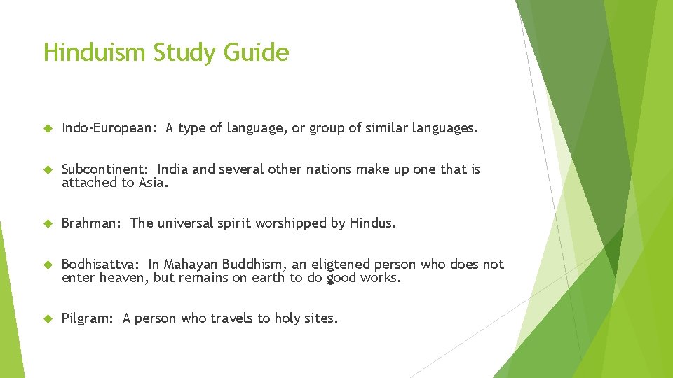 Hinduism Study Guide Indo-European: A type of language, or group of similar languages. Subcontinent: