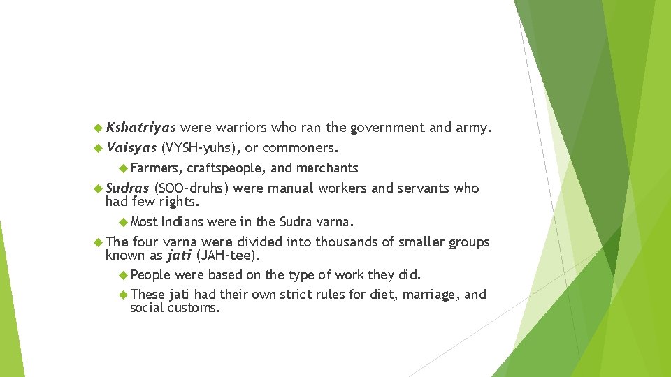  Kshatriyas were warriors who ran the government and army. Vaisyas (VYSH-yuhs), or commoners.