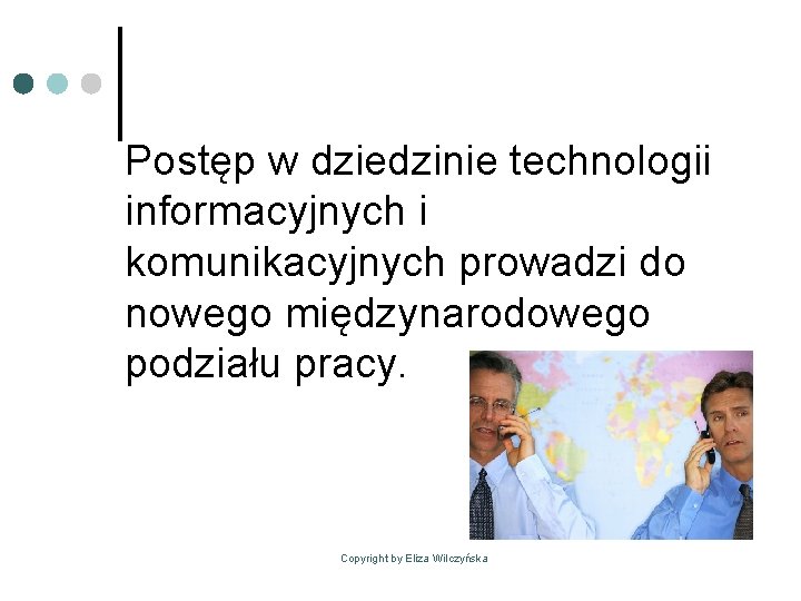 Postęp w dziedzinie technologii informacyjnych i komunikacyjnych prowadzi do nowego międzynarodowego podziału pracy. Copyright