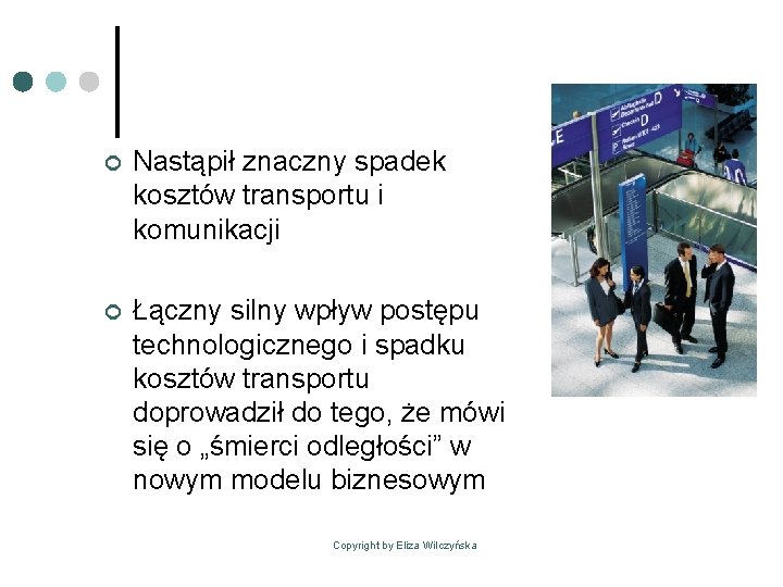 ¢ Nastąpił znaczny spadek kosztów transportu i komunikacji ¢ Łączny silny wpływ postępu technologicznego