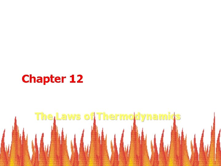 Chapter 12 The Laws of Thermodynamics 