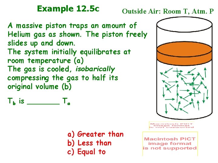 Example 12. 5 c Outside Air: Room T, Atm. P A massive piston traps