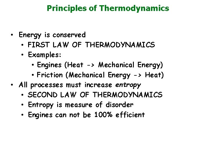 Principles of Thermodynamics • Energy is conserved • FIRST LAW OF THERMODYNAMICS • Examples: