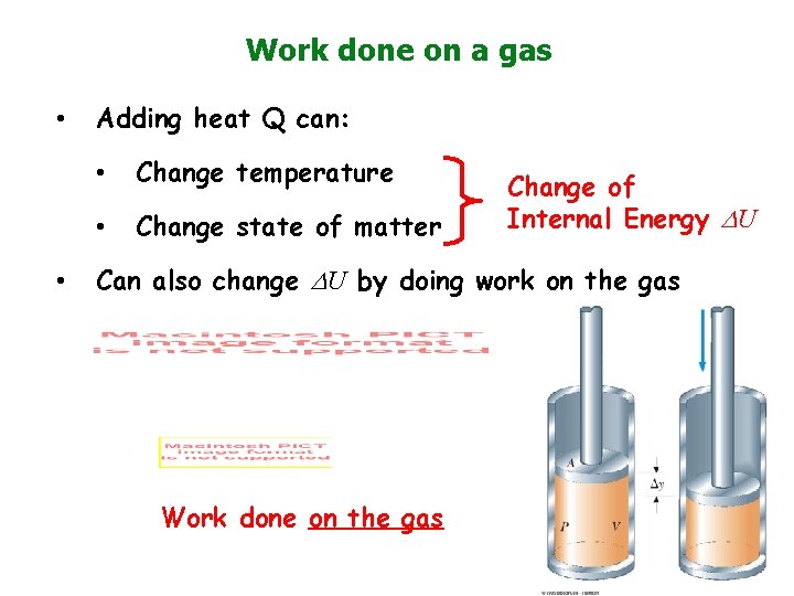 Work done on a gas • • Adding heat Q can: • Change temperature