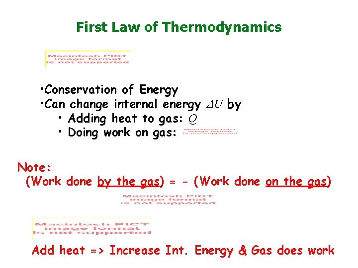 First Law of Thermodynamics • Conservation of Energy • Can change internal energy U