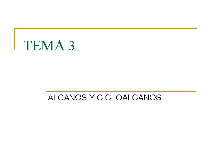 TEMA 3 ALCANOS Y CICLOALCANOS 