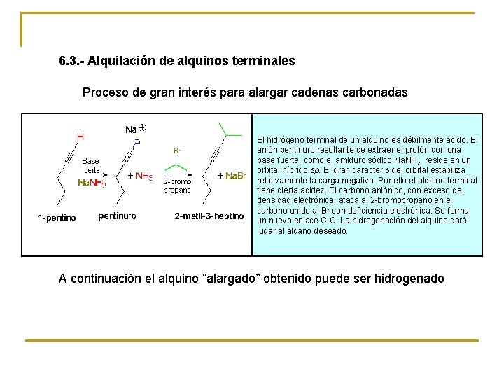 6. 3. - Alquilación de alquinos terminales Proceso de gran interés para alargar cadenas
