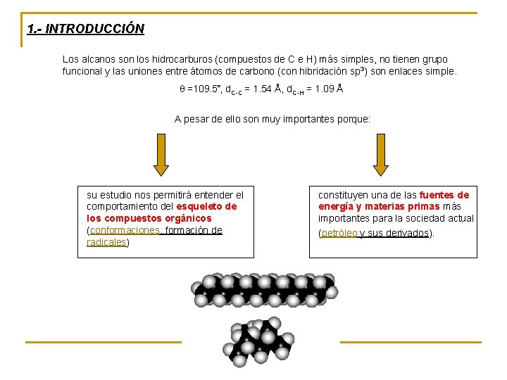 1. - INTRODUCCIÓN Los alcanos son los hidrocarburos (compuestos de C e H) más