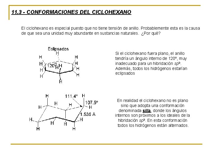 11. 3 - CONFORMACIONES DEL CICLOHEXANO El ciclohexano es especial puesto que no tiene