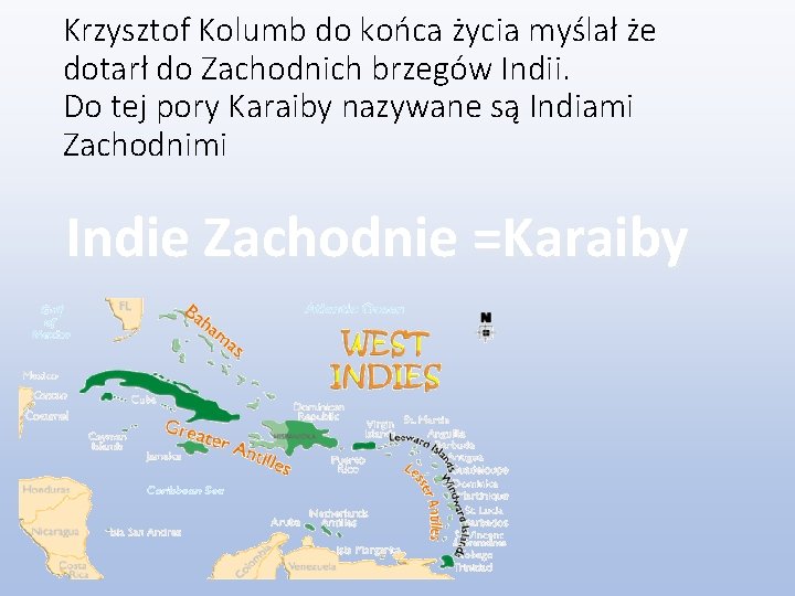 Krzysztof Kolumb do końca życia myślał że dotarł do Zachodnich brzegów Indii. Do tej