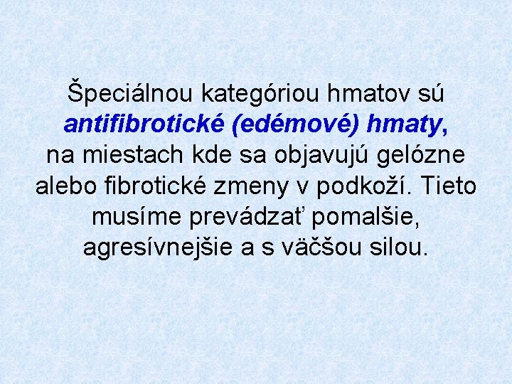 Špeciálnou kategóriou hmatov sú antifibrotické (edémové) hmaty, na miestach kde sa objavujú gelózne alebo