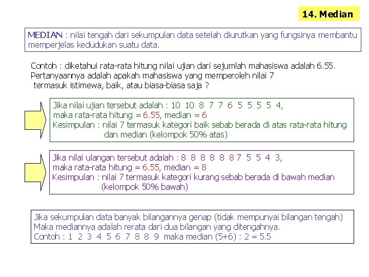 14. Median MEDIAN : nilai tengah dari sekumpulan data setelah diurutkan yang fungsinya membantu