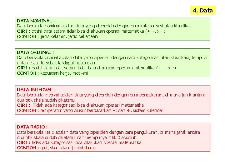 4. Data DATA NOMINAL : Data berskala nominal adalah data yang diperoleh dengan cara