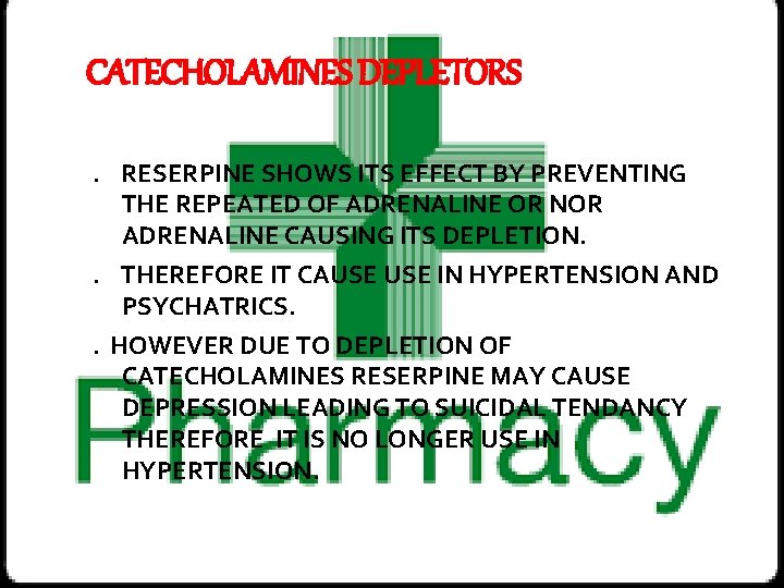 CATECHOLAMINES DEPLETORS. RESERPINE SHOWS ITS EFFECT BY PREVENTING THE REPEATED OF ADRENALINE OR NOR