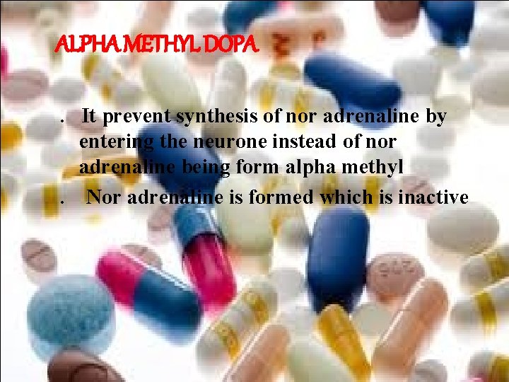 ALPHA METHYL DOPA. It prevent synthesis of nor adrenaline by entering the neurone instead