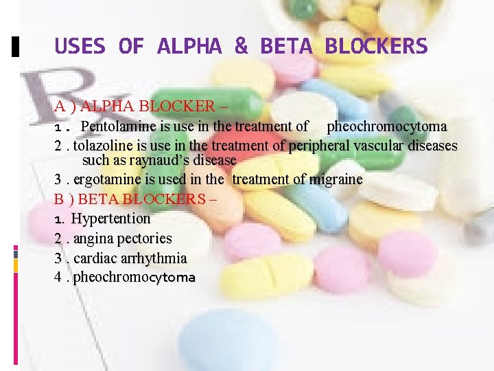 USES OF ALPHA & BETA BLOCKERS A ) ALPHA BLOCKER – 1. Pentolamine is