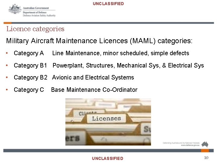 UNCLASSIFIED Licence categories Military Aircraft Maintenance Licences (MAML) categories: • Category A Line Maintenance,