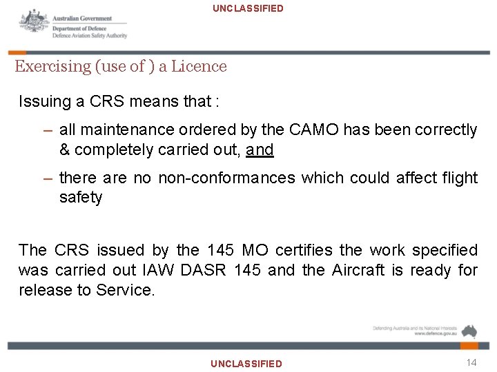 UNCLASSIFIED Exercising (use of ) a Licence Issuing a CRS means that : –