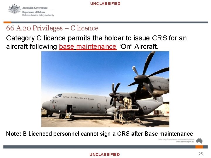 UNCLASSIFIED 66. A. 20 Privileges – C licence Category C licence permits the holder