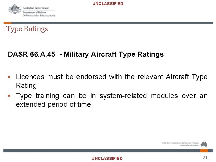 UNCLASSIFIED Type Ratings DASR 66. A. 45 - Military Aircraft Type Ratings • Licences