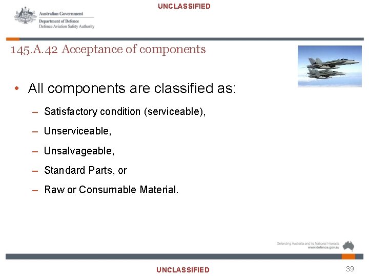 UNCLASSIFIED 145. A. 42 Acceptance of components • All components are classified as: –
