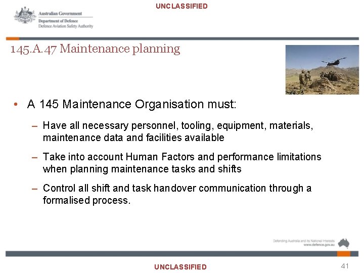 UNCLASSIFIED 145. A. 47 Maintenance planning • A 145 Maintenance Organisation must: – Have