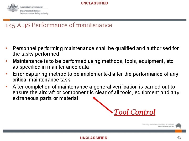 UNCLASSIFIED 145. A. 48 Performance of maintenance • Personnel performing maintenance shall be qualified