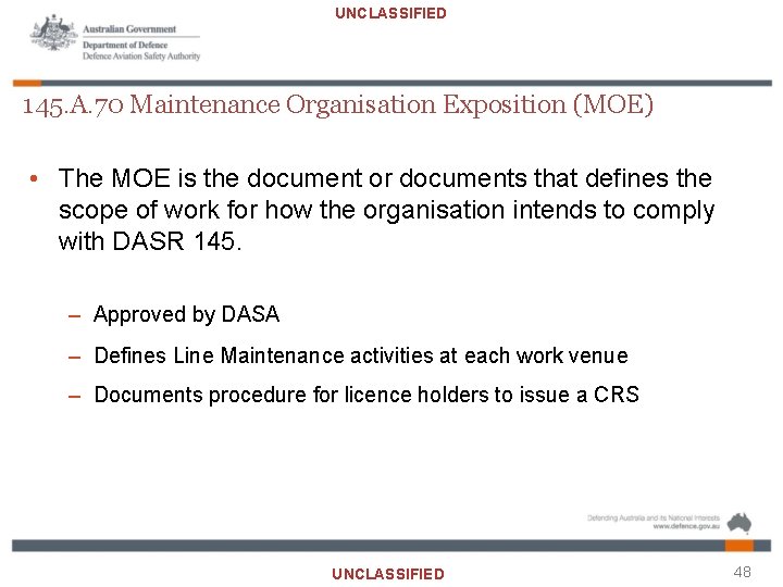 UNCLASSIFIED 145. A. 70 Maintenance Organisation Exposition (MOE) • The MOE is the document