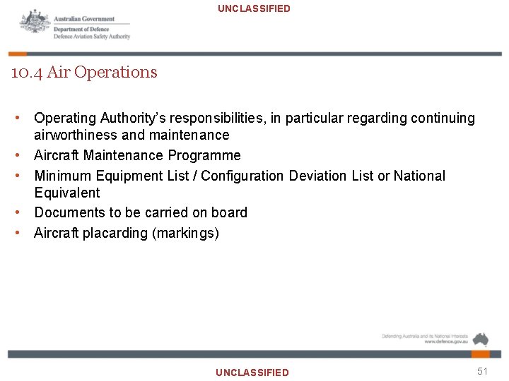 UNCLASSIFIED 10. 4 Air Operations • Operating Authority’s responsibilities, in particular regarding continuing airworthiness