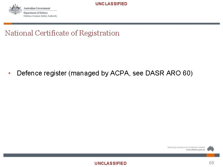 UNCLASSIFIED National Certificate of Registration • Defence register (managed by ACPA, see DASR ARO