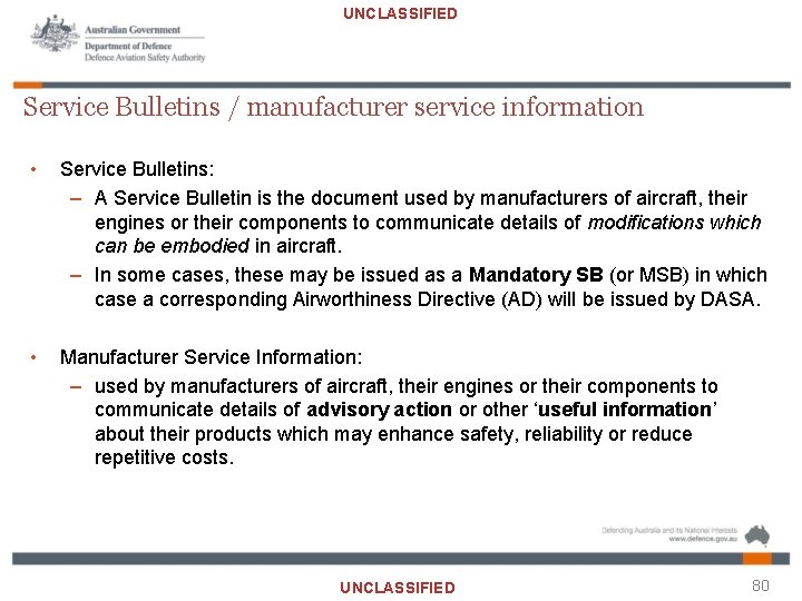 UNCLASSIFIED Service Bulletins / manufacturer service information • Service Bulletins: – A Service Bulletin