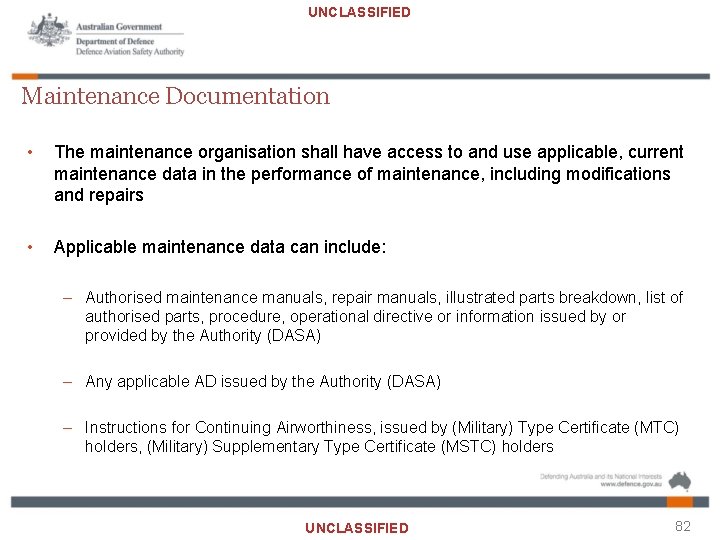 UNCLASSIFIED Maintenance Documentation • The maintenance organisation shall have access to and use applicable,