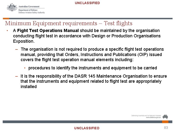 UNCLASSIFIED Minimum Equipment requirements – Test flights • A Fight Test Operations Manual should