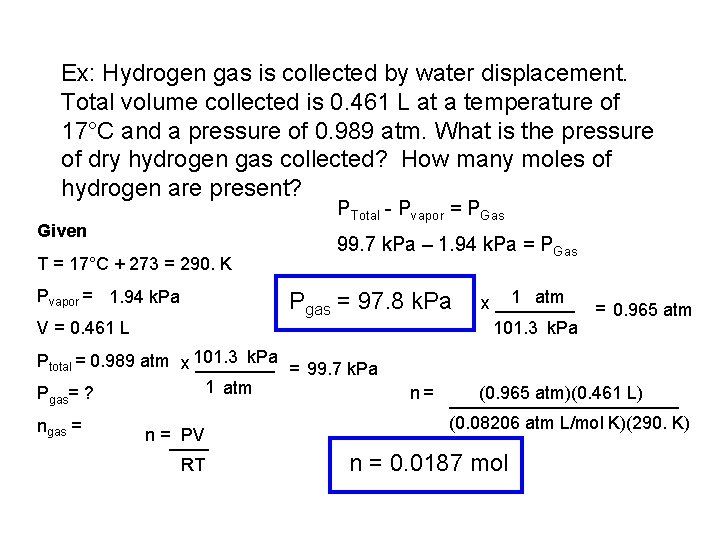 Ex: Hydrogen gas is collected by water displacement. Total volume collected is 0. 461