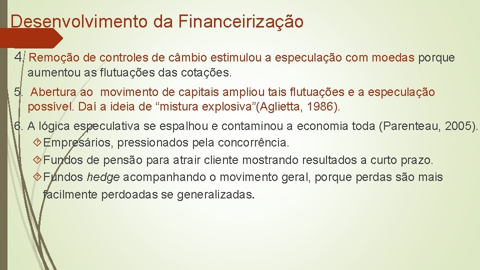 Desenvolvimento da Financeirização 4. Remoção de controles de câmbio estimulou a especulação com moedas