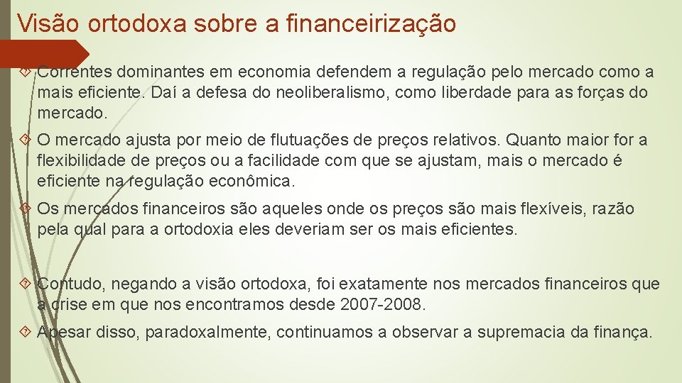 Visão ortodoxa sobre a financeirização Correntes dominantes em economia defendem a regulação pelo mercado