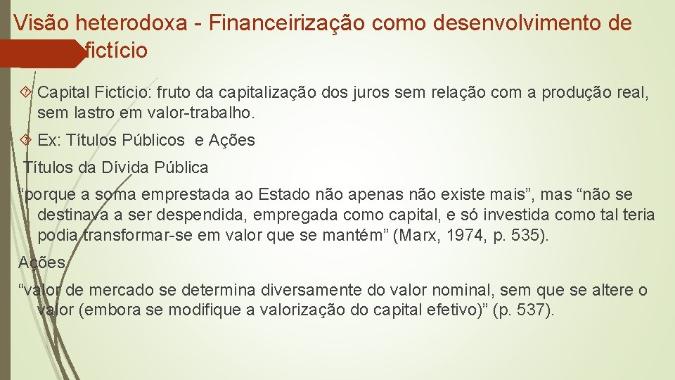 Visão heterodoxa - Financeirização como desenvolvimento de capital fictício Capital Fictício: fruto da capitalização