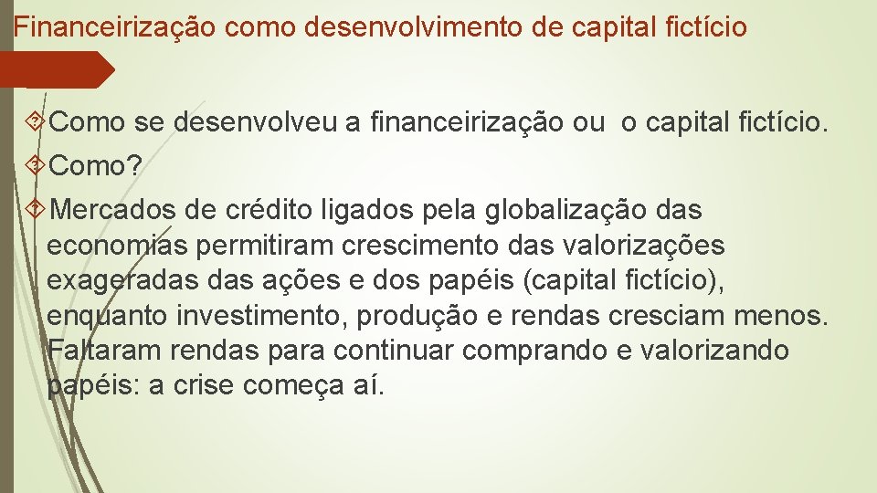 Financeirização como desenvolvimento de capital fictício Como se desenvolveu a financeirização ou o capital